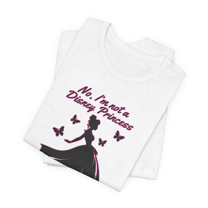 No, I'm not a Disney Princess | Royal Self-Awareness Graphic T-Shirt
