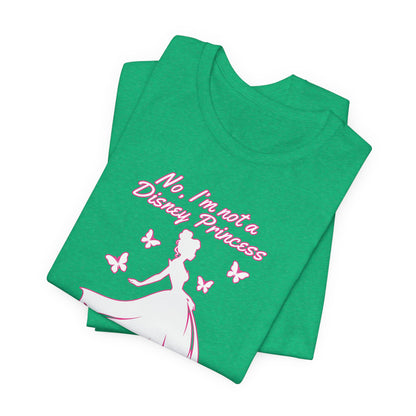 No, I'm not a Disney Princess | Royal Self-Awareness Graphic T-Shirt