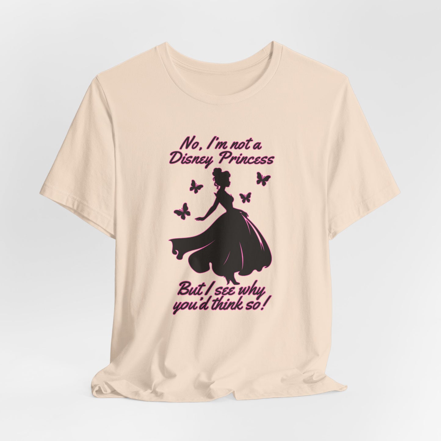 No, I'm not a Disney Princess | Royal Self-Awareness Graphic T-Shirt