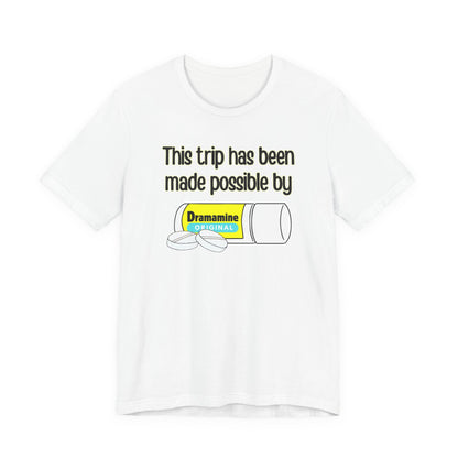 This Trip Has Been Made Possible Tee | Funny Motion Sickness Graphic T-Shirt