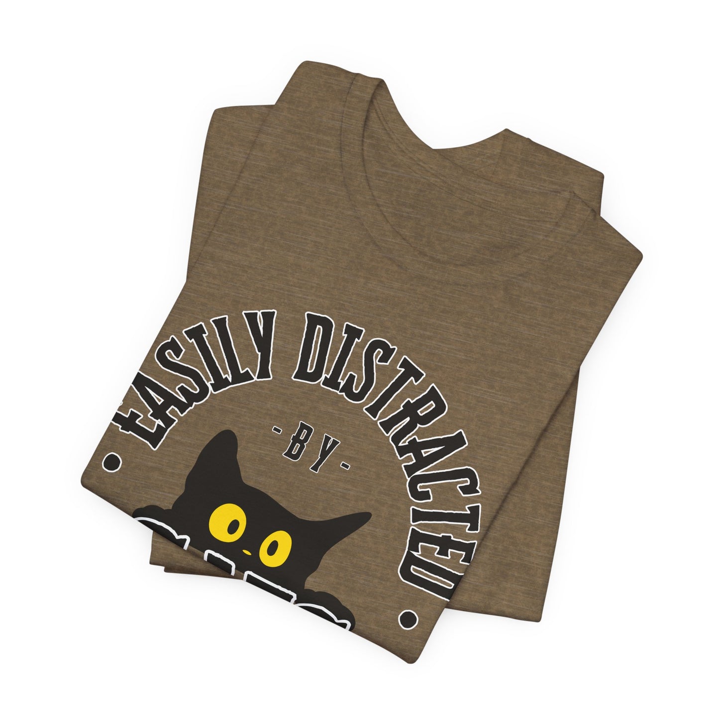Easily Distracted by Cats Tee | Funny Animal Graphic T-Shirt