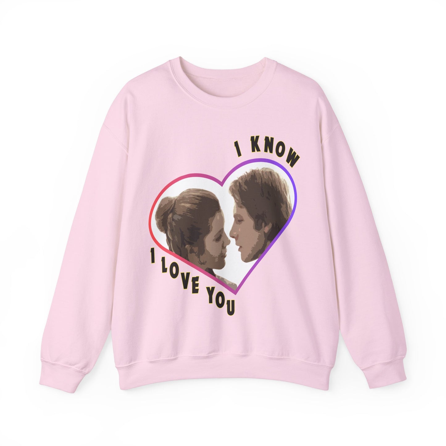 I Love You - I Know Sweatshirt