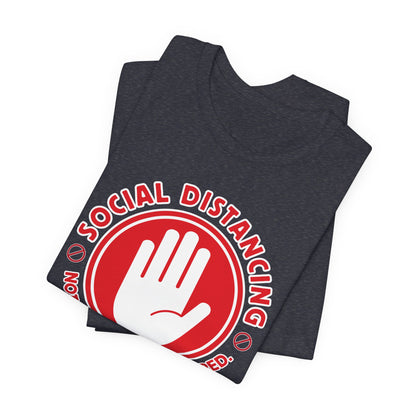 Social Distancing - Not Needed. Still Preferred. Tee - Fun Graphic T-Shirt