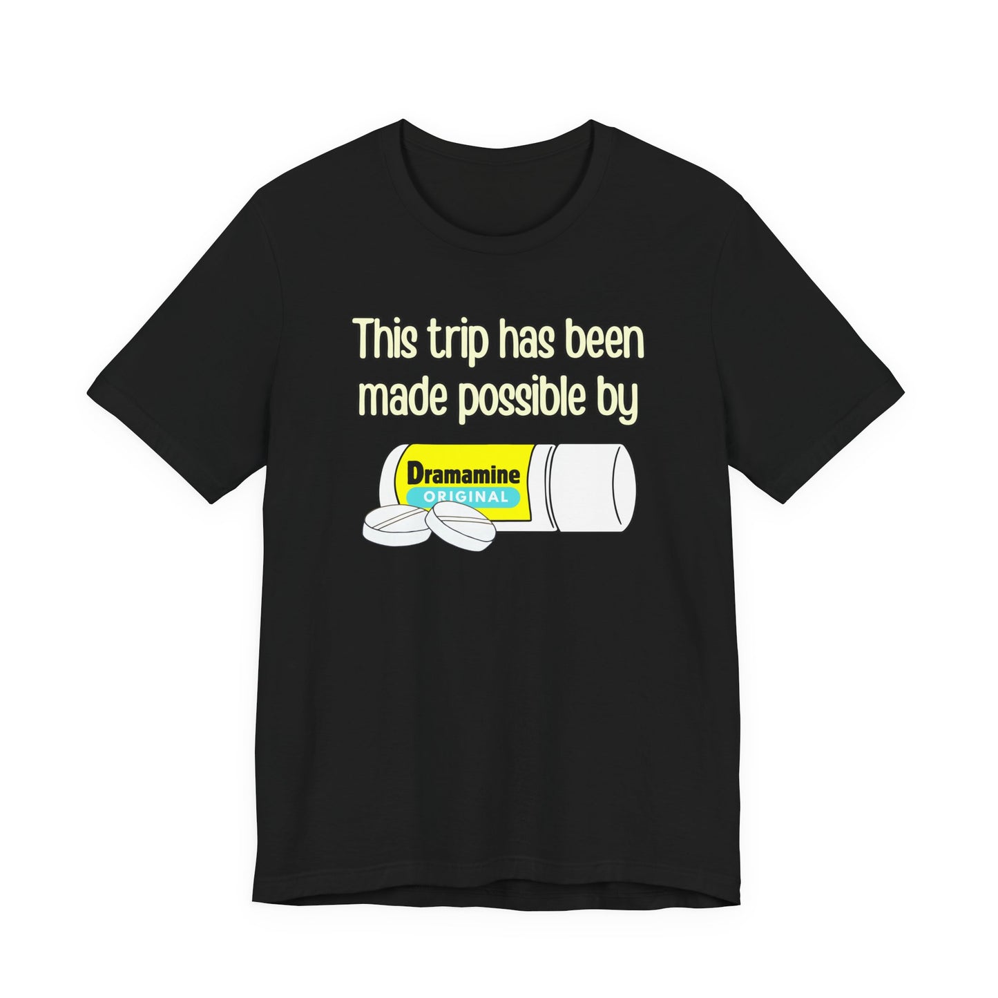 This Trip Has Been Made Possible Tee | Funny Motion Sickness Graphic T-Shirt