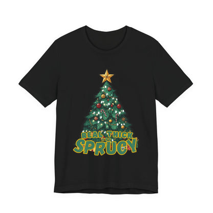 Real Thick and Sprucy Tee | Holiday Tree Graphic T-Shirt