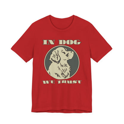 In Dog We Trust Tee | Fun Graphic T-Shirt