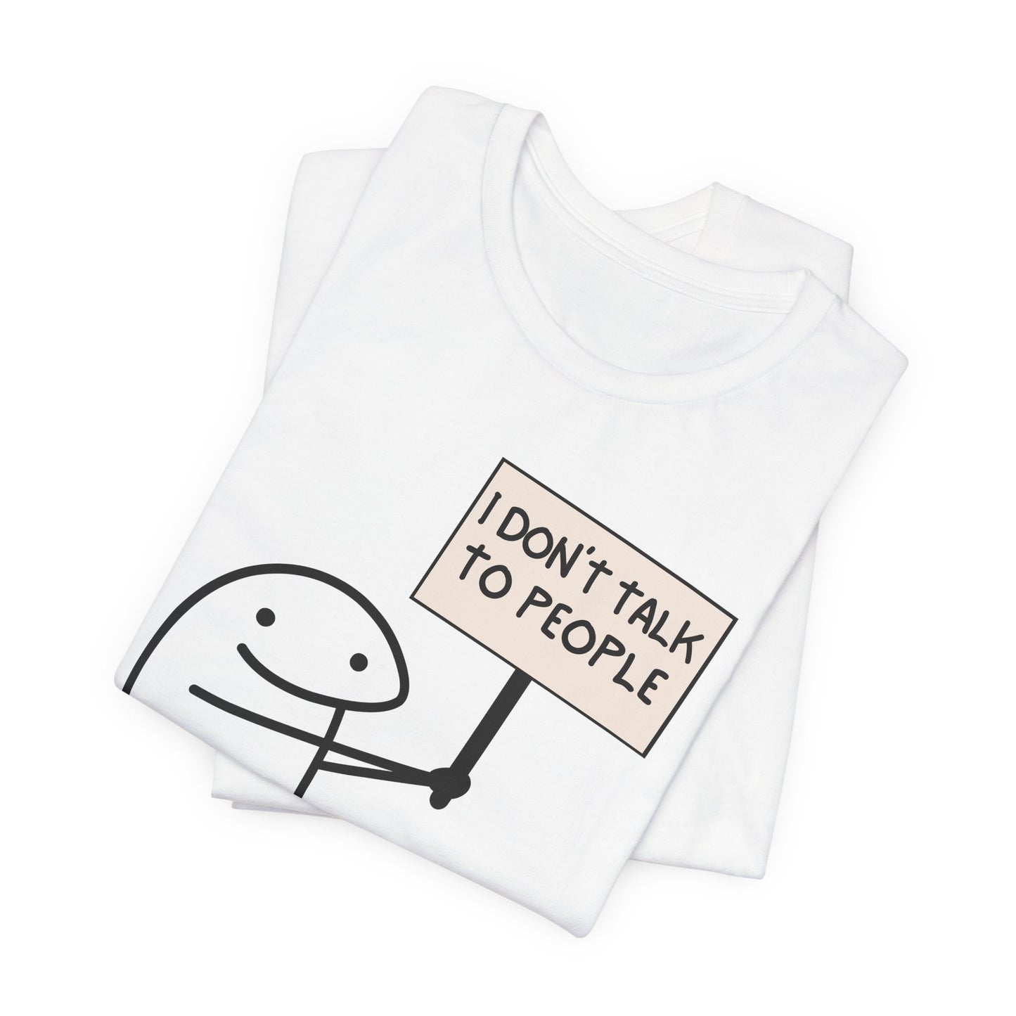 I Don't Talk To People Tee | Funny Introvert Graphic T-Shirt