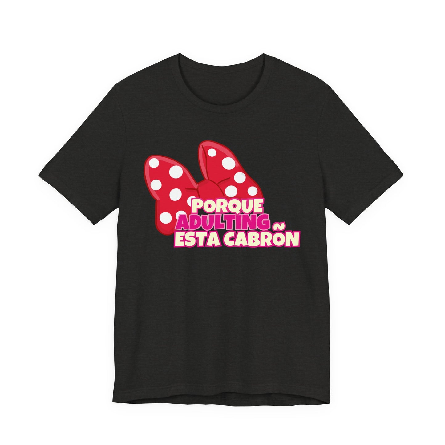 Porque Adulting Esta Cabron Tee | Humorous Adulting Graphic T-Shirt