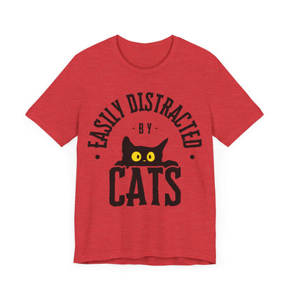 Easily Distracted by Cats Tee | Funny Animal Graphic T-Shirt