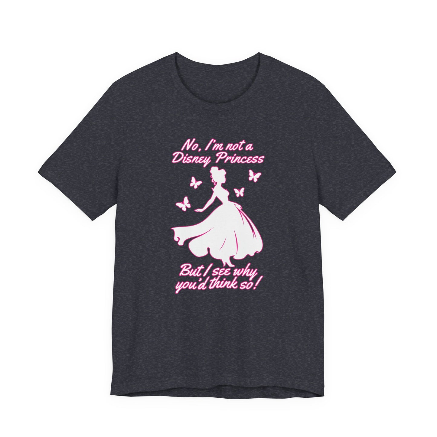 No, I'm not a Disney Princess | Royal Self-Awareness Graphic T-Shirt