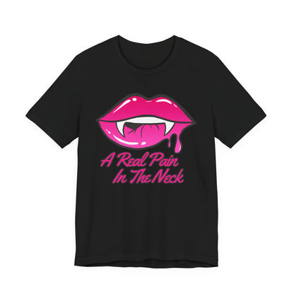 "A Real Pain in the Neck" Tee | Adult Halloween Themed Vampire Graphic T-Shirt