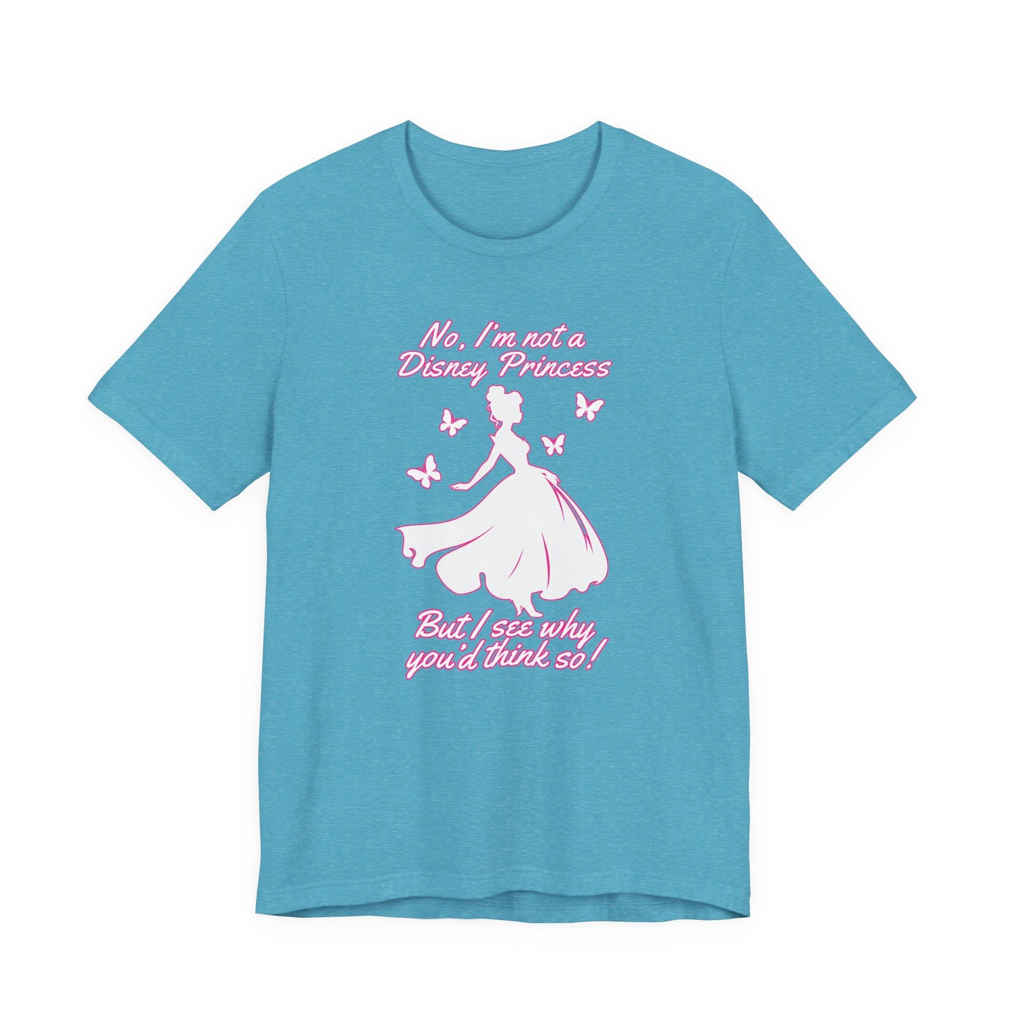 No, I'm not a Disney Princess | Royal Self-Awareness Graphic T-Shirt