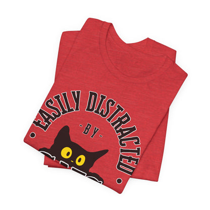 Easily Distracted by Cats Tee | Funny Animal Graphic T-Shirt