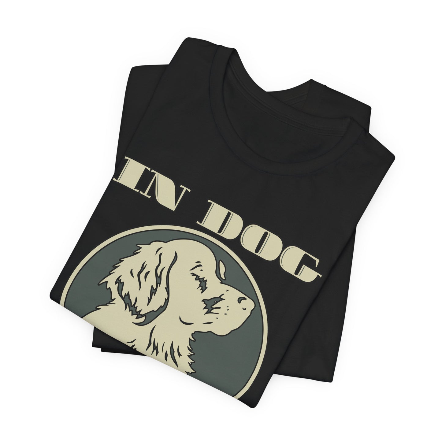 In Dog We Trust Tee | Fun Graphic T-Shirt