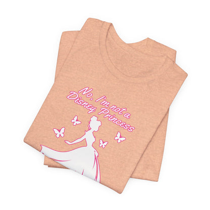 No, I'm not a Disney Princess | Royal Self-Awareness Graphic T-Shirt
