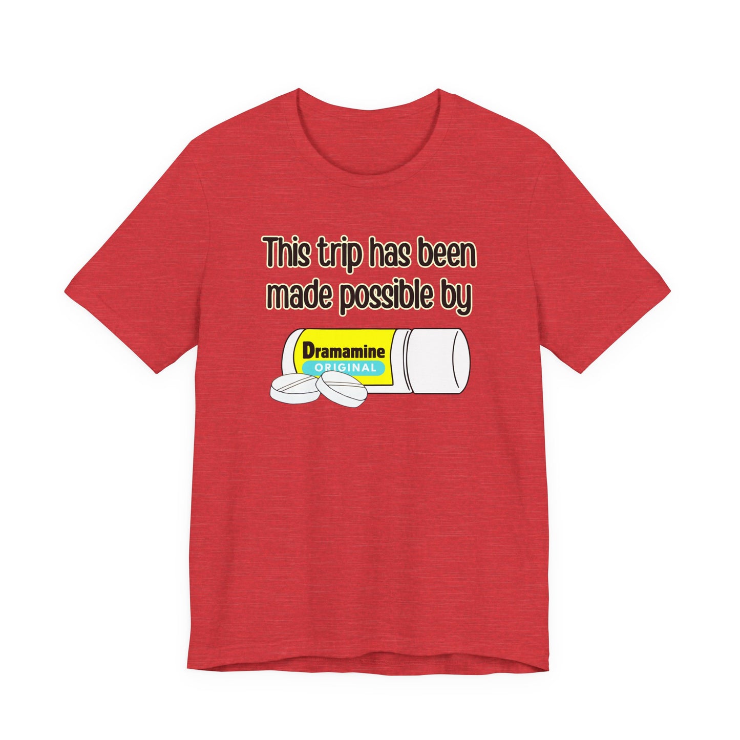 This Trip Has Been Made Possible Tee | Funny Motion Sickness Graphic T-Shirt