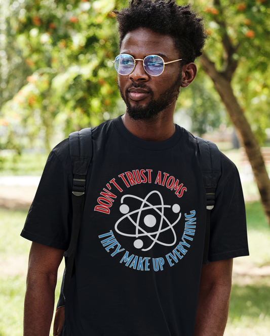 Don't Trust Atoms Tee