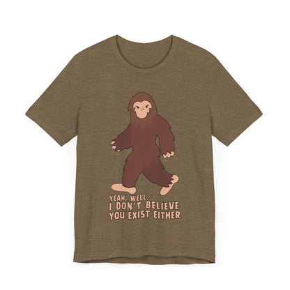 I Don't Believe You Exist Either T-Shirt in Heather Olive, Front View - Cryptid Collection