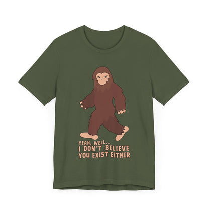 I Don't Believe You Exist Either T-Shirt in Military Green, Front View - Cryptid Collection