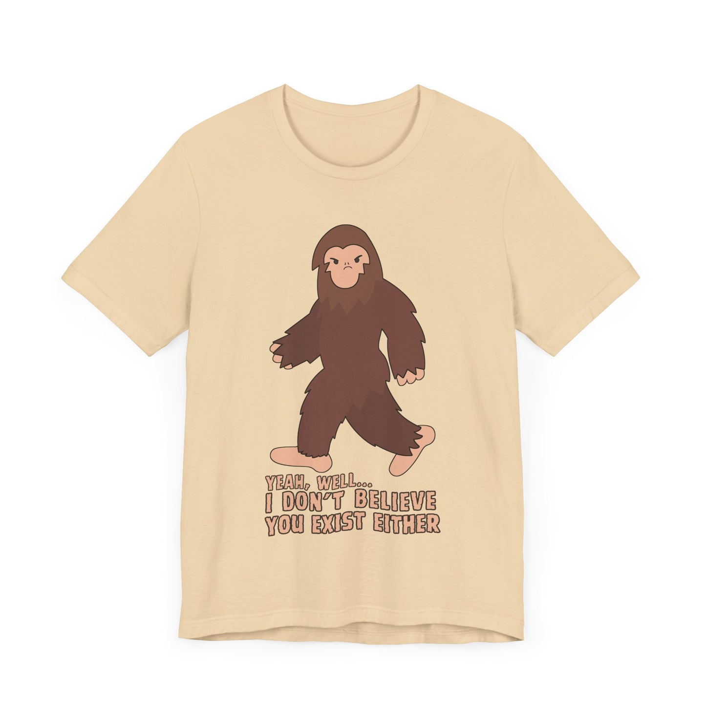 I Don't Believe You Exist Either T-Shirt in Soft Cream, Front View - Cryptid Collection