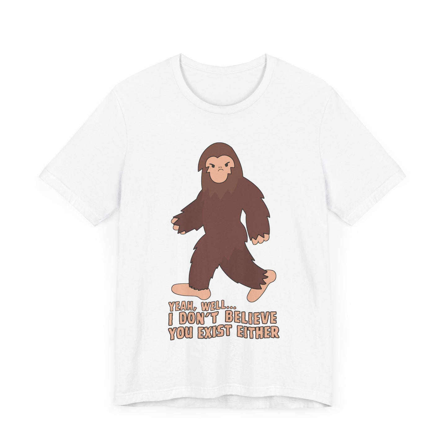 I Don't Believe You Exist Either T-Shirt in White, Front View - Cryptid Collection
